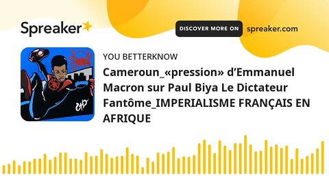 Cameroun_«pression» d’Emmanuel Macron sur Paul Biya Le Dictateur Fantôme_IMPERIALISME FRANÇAIS EN AF