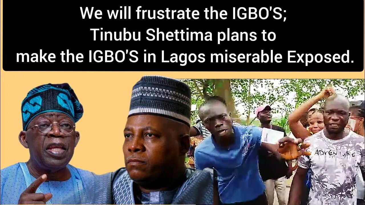 EXPOSED: Tinubu & Shettima Plans to Make the IGBO'S in Lagos Miserable