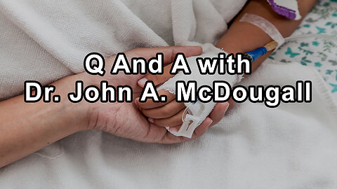 Questions and Answers with Dr. John A. McDougall