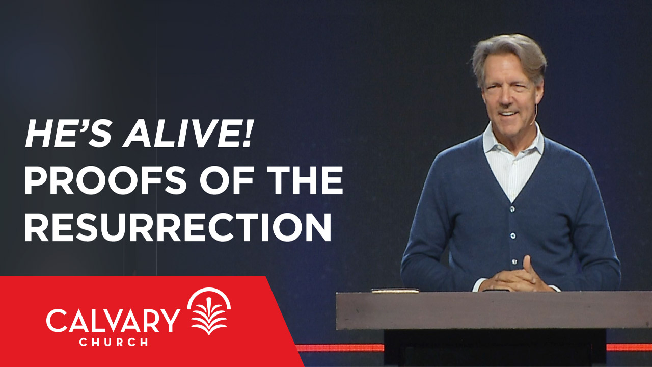 He’s Alive! Proofs of the Resurrection - 1 Corinthians 15:3-8 - Skip Heitzig