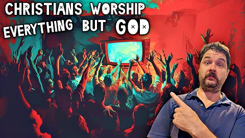 Christians Worship Everything But The Living God