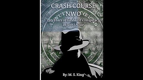 Crash Course NWO: 250 Years of Globalist Conspiracy Explained