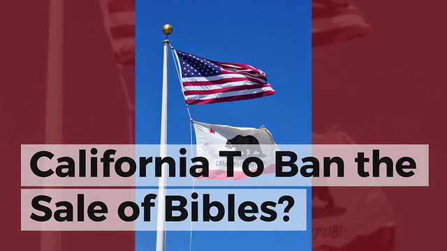 California To Ban the Sale of Bibles?