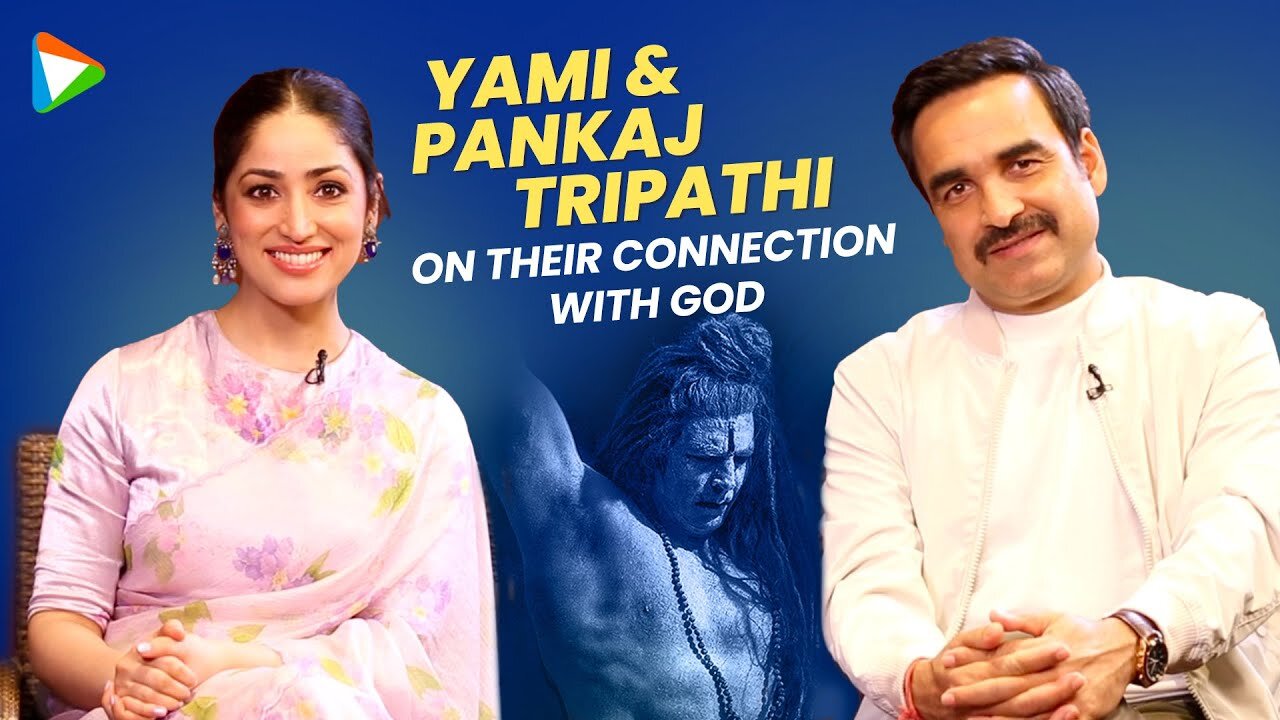 Yami Gautam Dhar & Pankaj Tripathi on Censor Board, Acting, Connection with God, Oh My God 2 & more