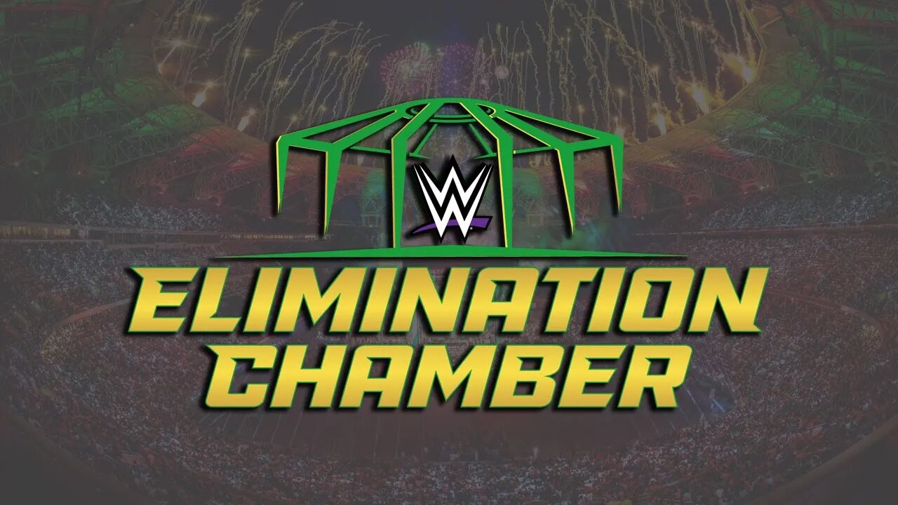 WWE ELIMINATION CHAMBER 2022 IN SAUDI ARABIA : GET HYPED