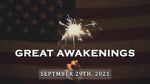 Great Awakenings - September 29th, 2021