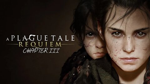 A Plague Tale: Requiem || Chapter III