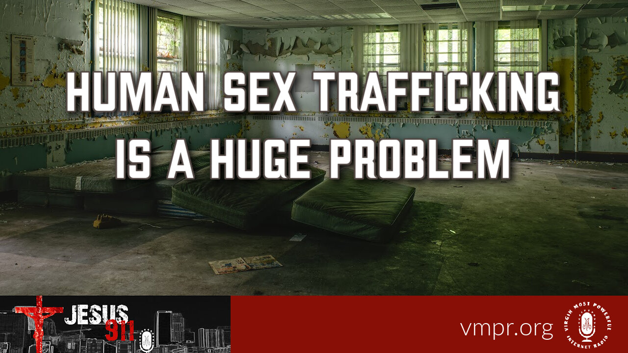 03 Aug 23, Jesus 911: Human Sex Trafficking Is a Huge Problem