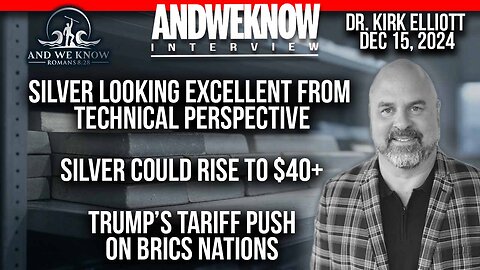 12.15.24: LT w/ Dr. Elliott: SILVER looking excellent from Tech Perspective, could rise to $40+, Trump's Tariffs, PRAY!