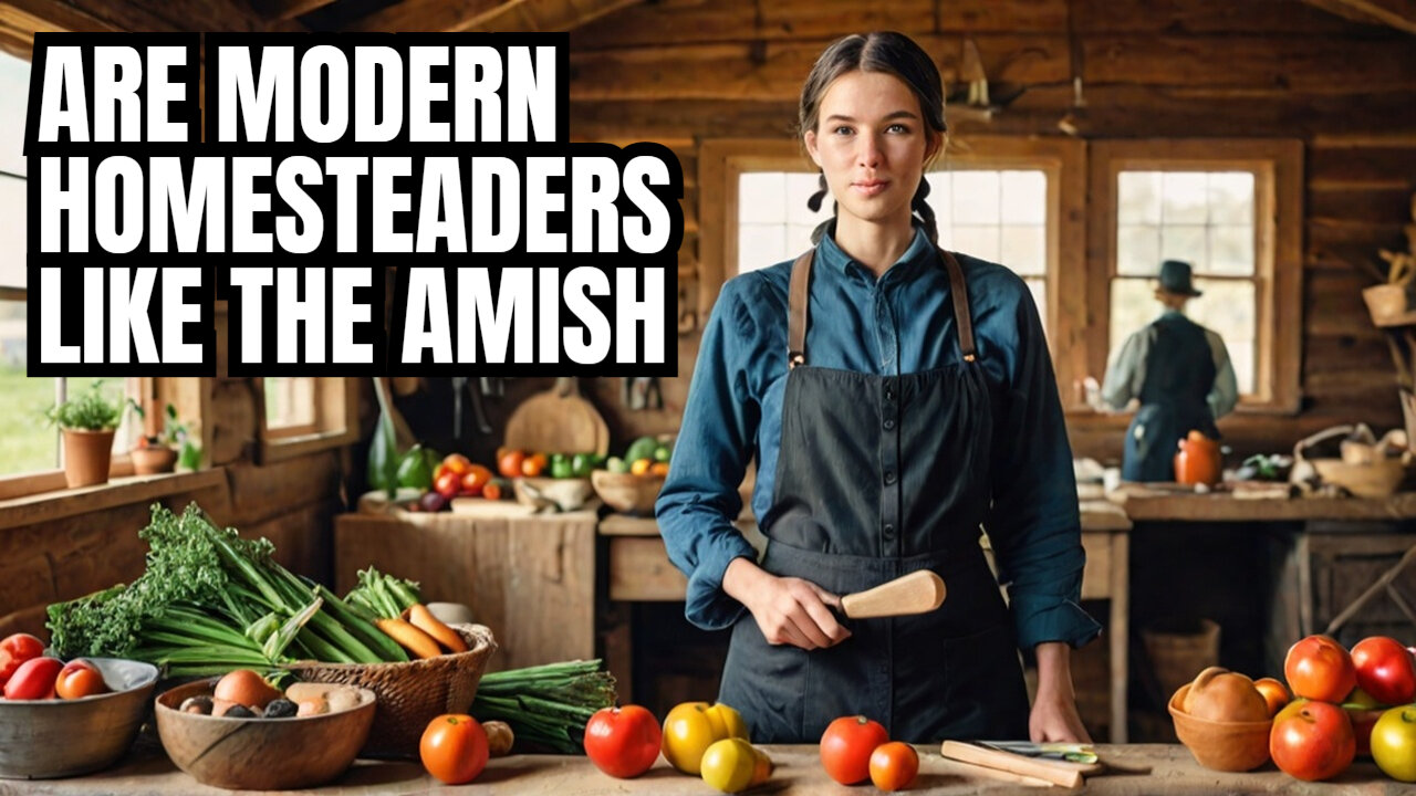 Are Homesteaders Modern Day Amish