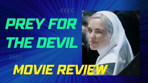 Prey for the Devil 2022 Movie Review, Everything needs to know