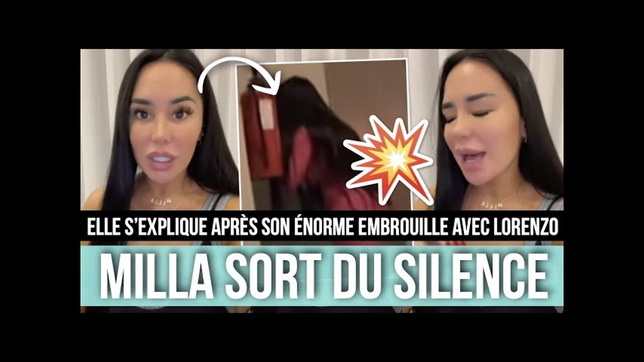 MILLA PREND LA PAROLE APRÈS LA VIDÉO CHOC DE SON EMBROUILLE AVEC LORENZO 😰 ELLE S'EXPLIQUE...