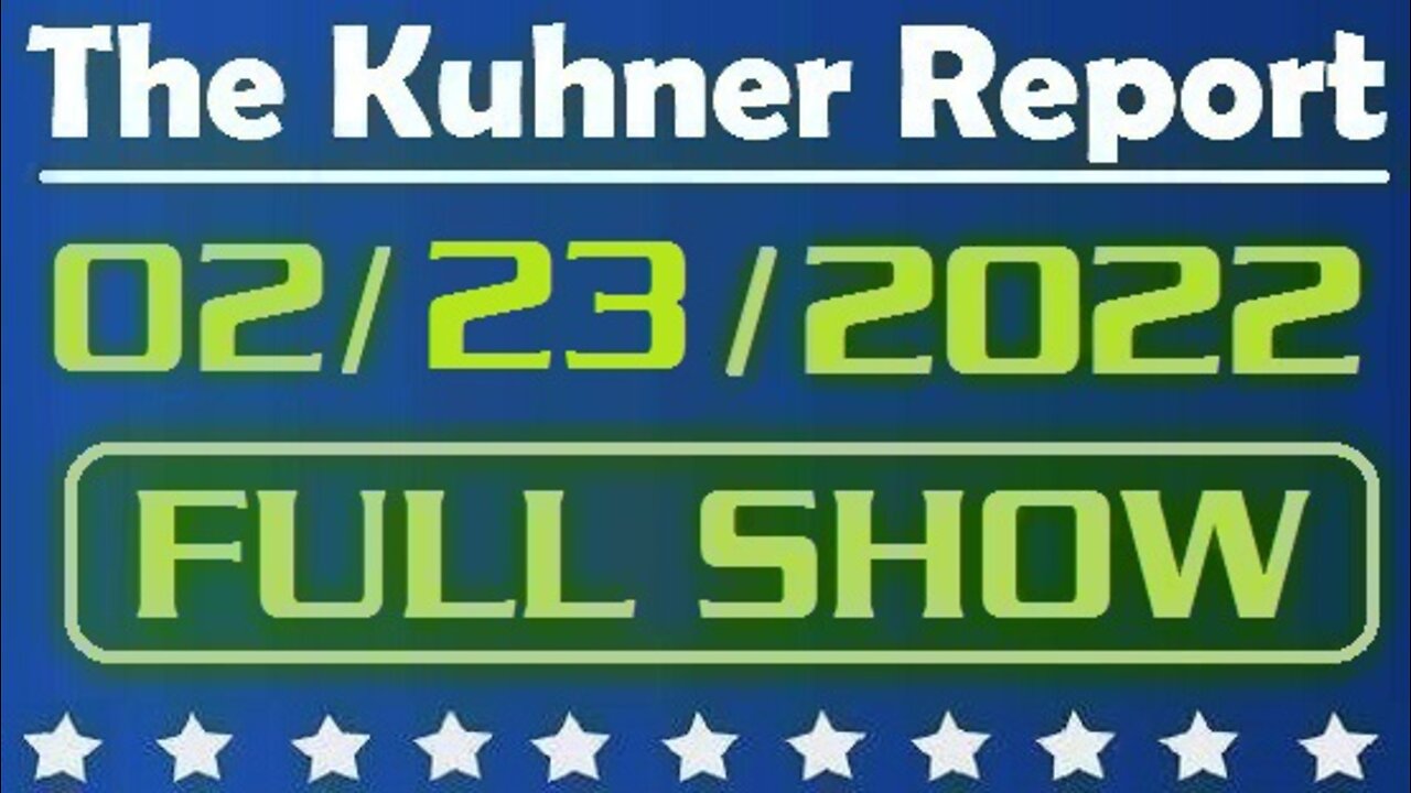 The Kuhner Report 02/23/2022 [FULL SHOW] Putin humiliates and outmaneuvers Biden on the world stage