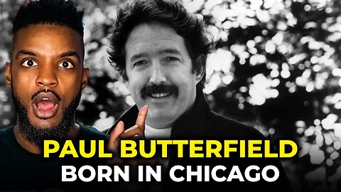 🎵 Paul Butterfield - Born in Chicago REACTION