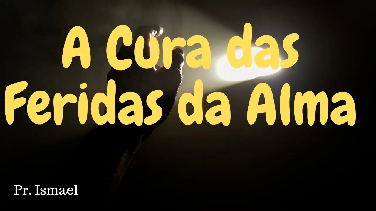 Almas feridas podem ser curadas (Minuto 00:34:48) @pregacaoeensino-prismael