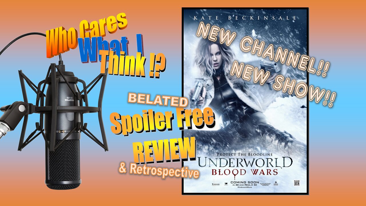 [ARCHIVE 9-18-2019] Ep 1: Underworld: Blood Wars & Franchise Retrospective (w/ New Channel Intro)