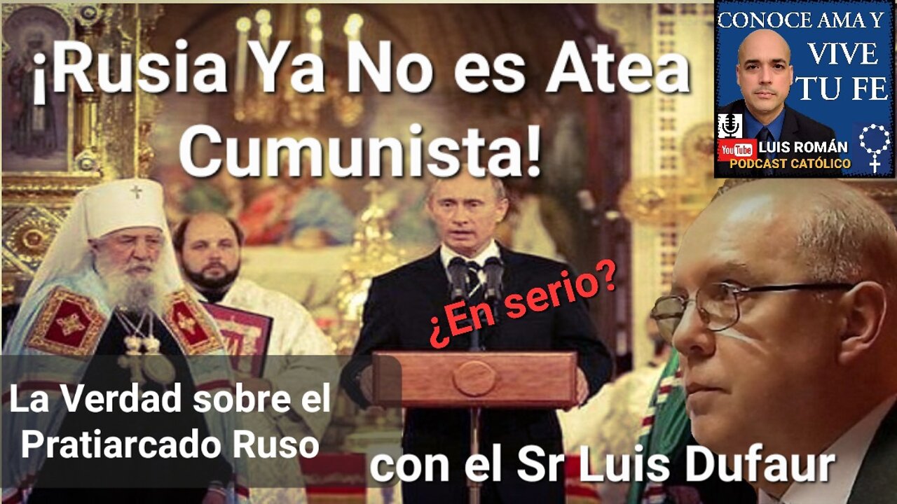 La Historia OSCURA Del PATRIARCADO Ruso y la Guerra De RUSIA y Ucrania / Sr Luis Dufaur /Luis Roman