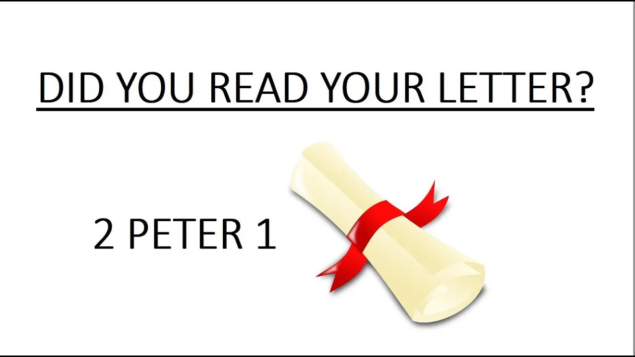 Did You Read Your Letter? A teaching on 2 Peter 1