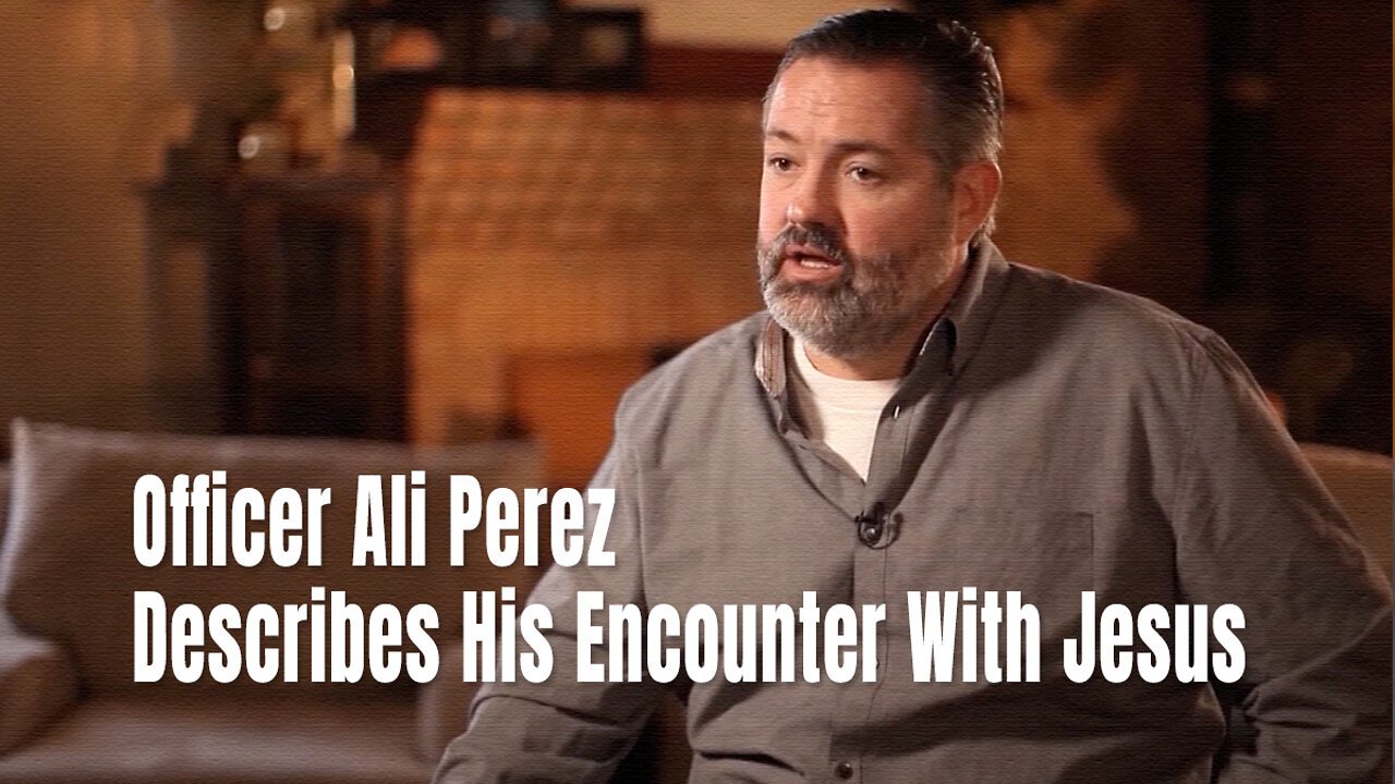 Officer Ali Perez Describes His Encounter With Jesus