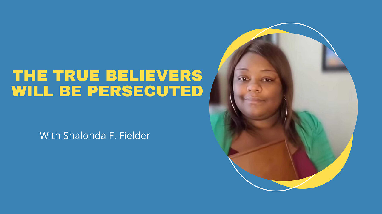 The True Believers will be persecuted