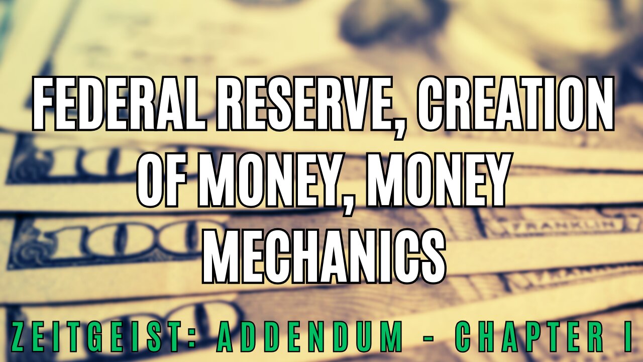 The Federal Reserve, Creation of Money, Money Mechanics - Zeitgeist: Addendum (1/4)