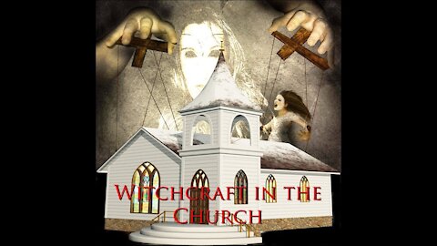 20170917 WITCHCRAFT IN THE CHURCH