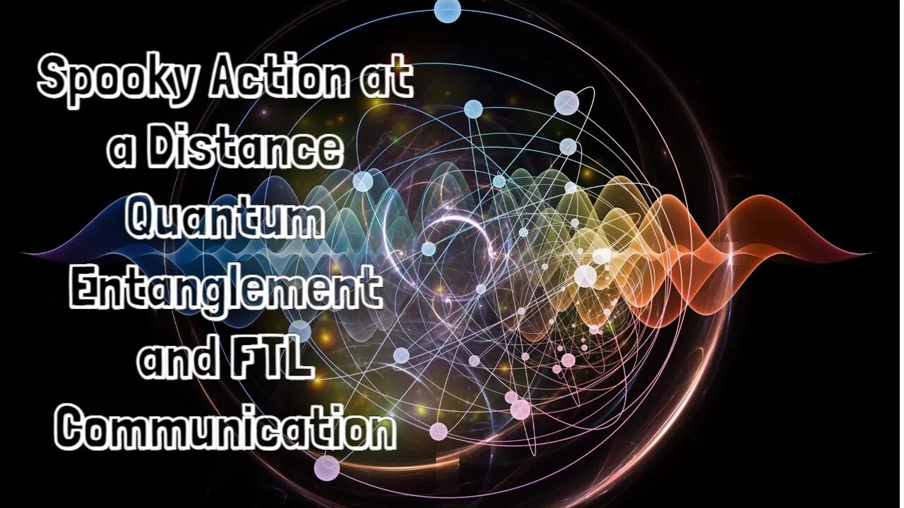 Spooky Action at a Distance Quantum Entanglement and FTL Communication