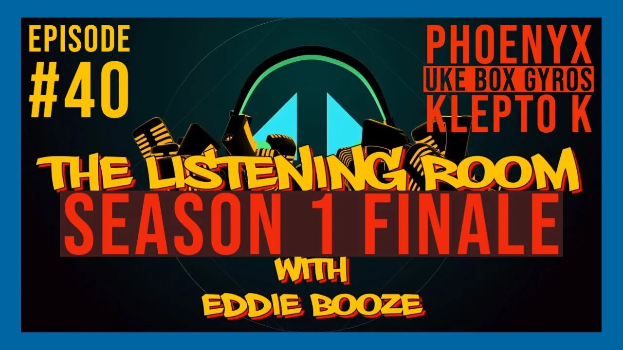 THE LISTENING ROOM with Eddie Booze #40 SEASON 1 FINALE