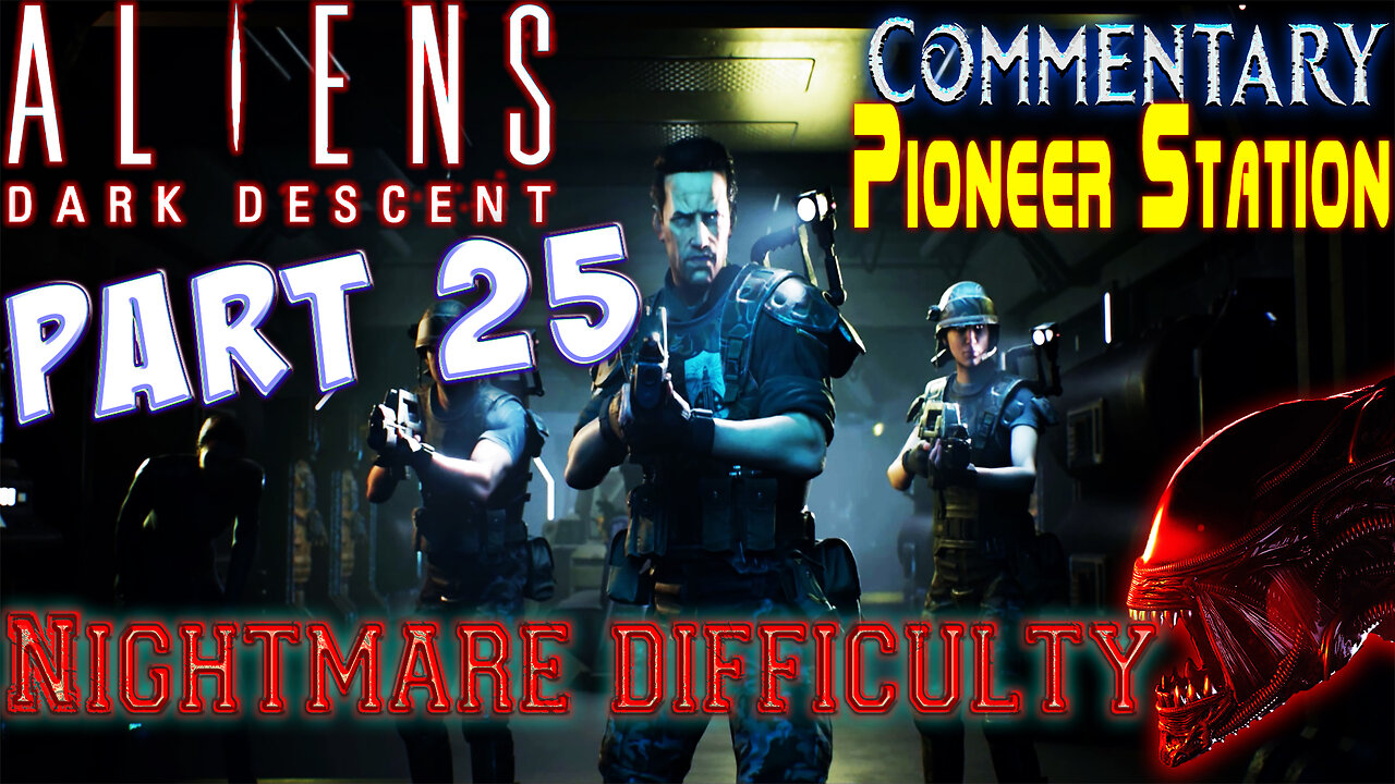 Aliens Dark Descent - Playthrough || Part 25 || Nightmare Difficulty ( with commentary )