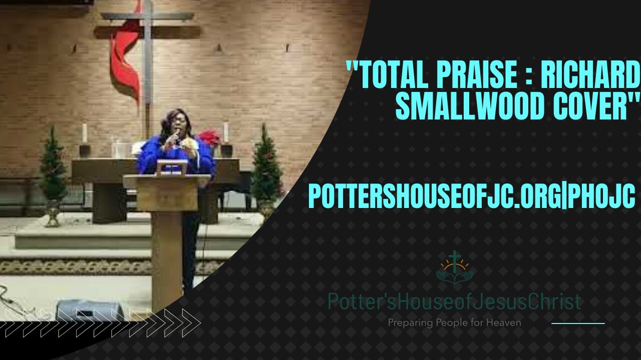 The Potter's House of Jesus Christ: Anointed Solo - Total Praise (Richard Smallwood Cover)