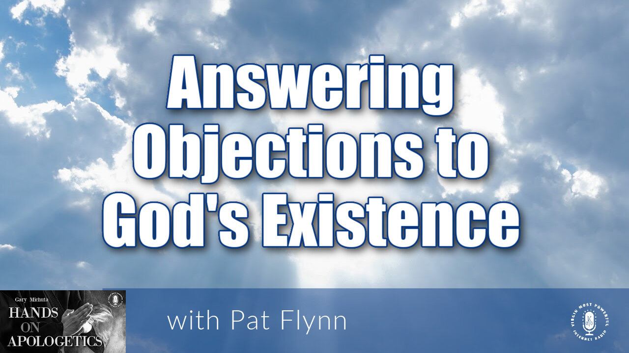 02 Dec 22, Hands on Apologetics: Answering Objections to God's Existence