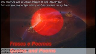 You must be 1 of 7 plagues of the apocalypse, only brings misery and destruction! [Quotes and Poems]