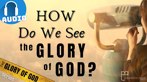 How Do We See the Glory of God? | The Glory of God Series - 4 of 5