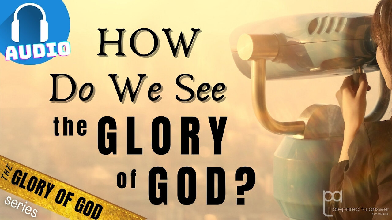 How Do We See the Glory of God? | The Glory of God Series - 4 of 5