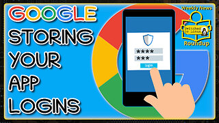 Google To Store Your App Logins | Weekly News Roundup