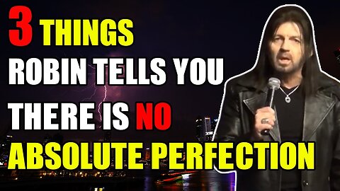 3 THINGS ROBIN TELLS YOU - THERE IS NO ABSOLUTE PERFECTION - ROBIN BULLOCK PROPHETIC WORD