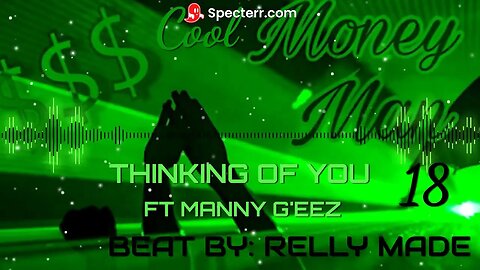 CoolMoneyMan18 - Thinking of You FT Manny G'eez