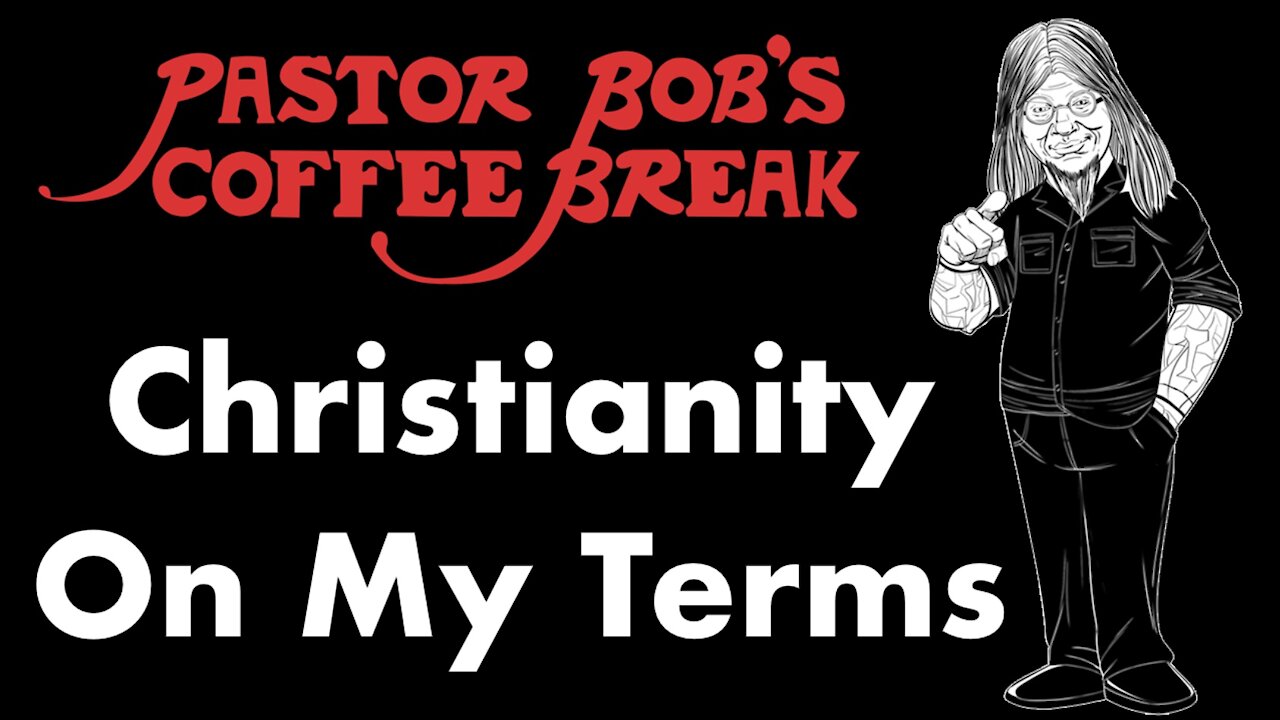 CHRISTIANITY ON MY TERMS / PB's Coffee Break