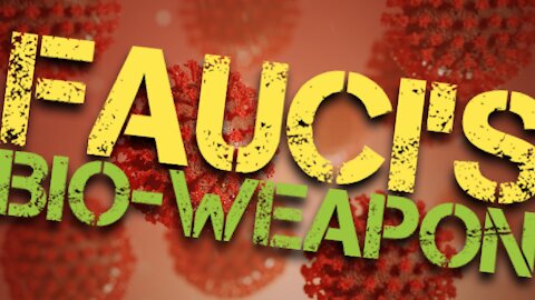 FAUCI'S BIO-WEAPON