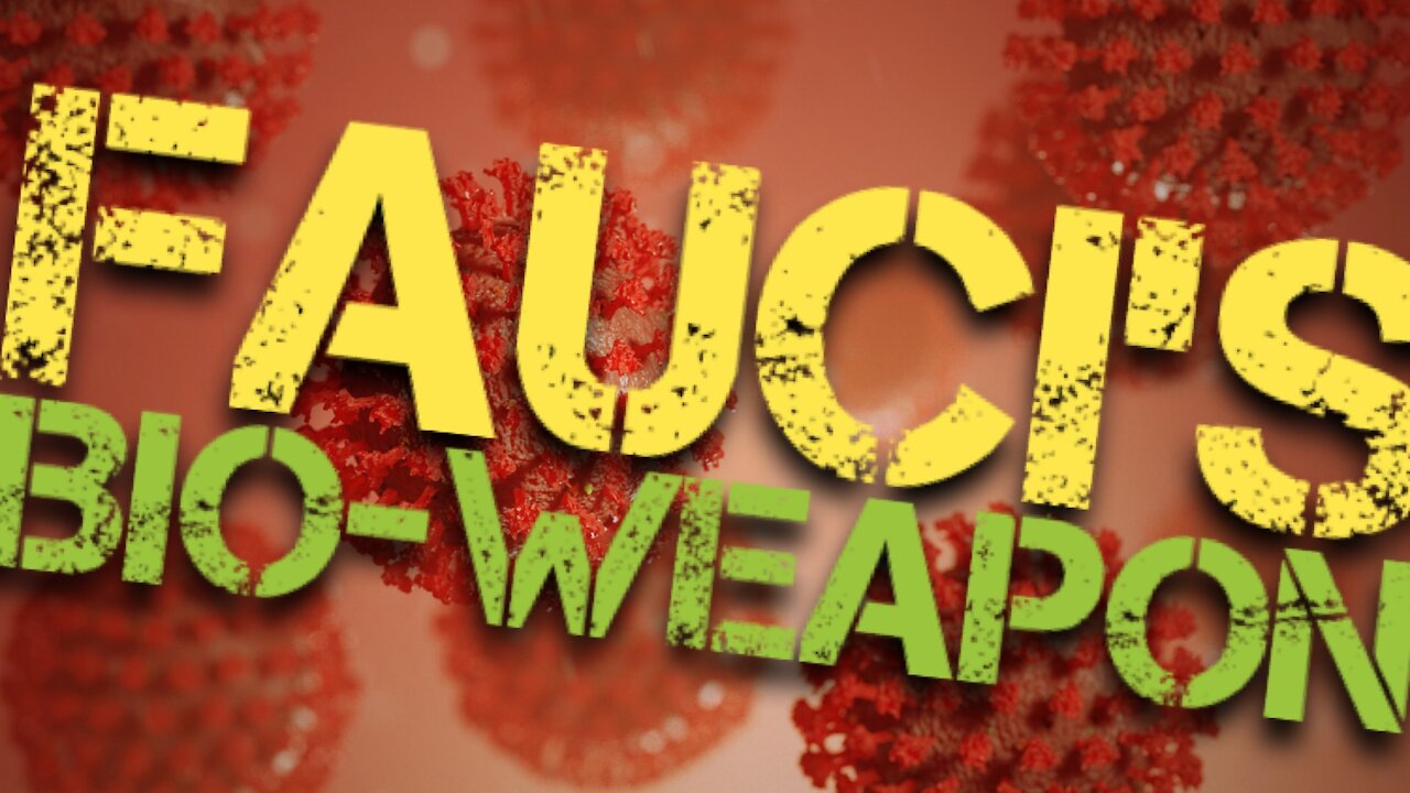 FAUCI'S BIO-WEAPON