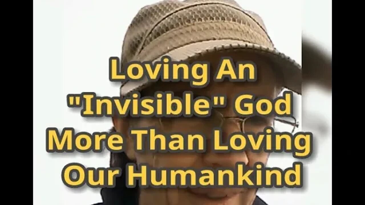 Morning Musings # 525 - Loving An "Invisible" GOD More Than Loving Our Humankind. 1.John 4:20