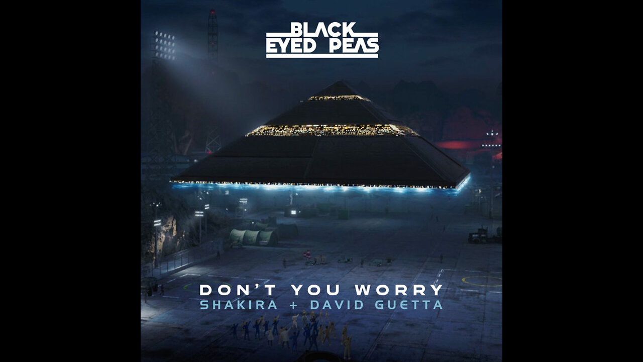 BLACK EYED PEAS, SHAKIRA, DAVID GUETTA - DON'T YOU WORRY, QUALQUER SEMELHANÇA É MERA COINCIDÊNCIA.