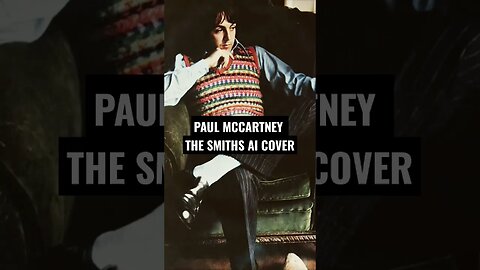 PAUL MCCARTNEY - HEAVEN KNOWS I'M MISERABLE NOW #the smiths #thesmithspaul #paulmccartney #paul #ai