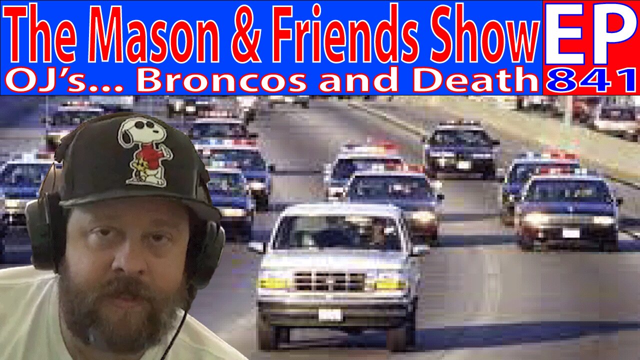 the Mason and Friends Show. Episode 841. OJ's Death and Bronco Plans....