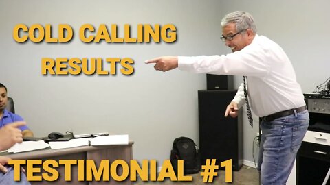 COLD CALLING RESULTS: TESTIMONIAL #1