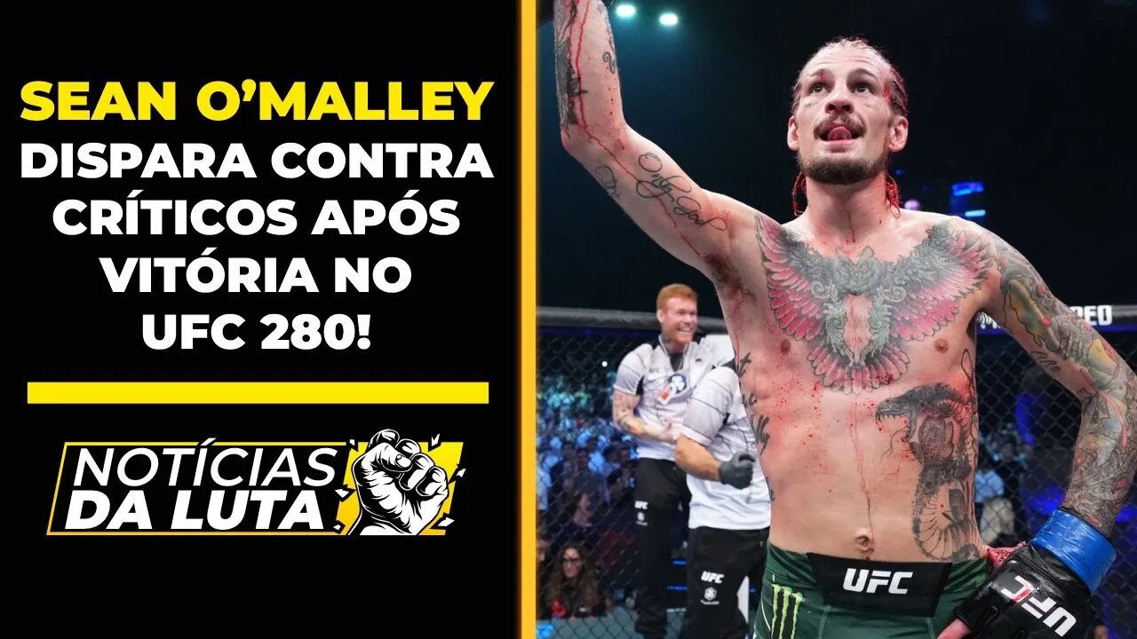 SEAN O'MALLEY DISPARA CONTRA CRÍTICOS APÓS VITÓRIA NO UFC 280!