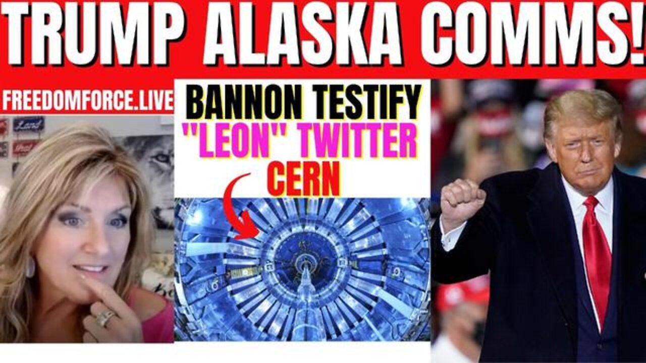 Freedom Force Battalion: Trump Alaska Comms - Elon Twitter, Bannon Testify, Cern 7-10-22