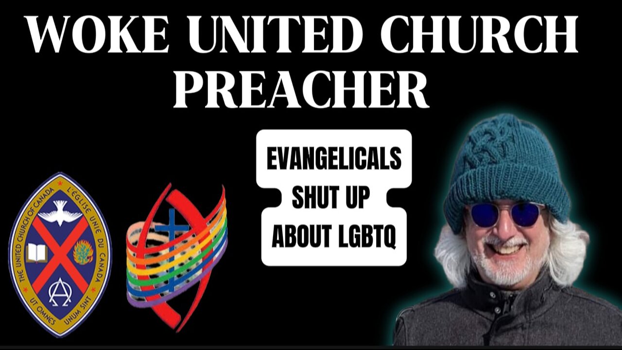 Woke Preacher (United Church of Canada) Evangelicals Shut Up About LGBTQ Issues