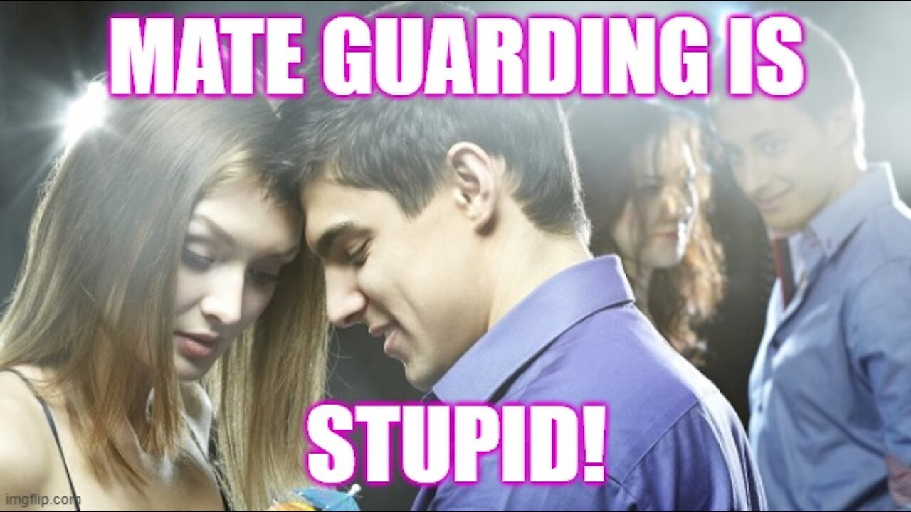 Mate Guarding is POINTLESS