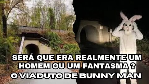 A LENDA DO VIADUTO BUNNY MAN | LENDAS, CASOS E MISTÉRIOS | CI ARTEA